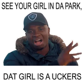 🤙 SEE YOUR GIRL IN DA PARK, DAT GIRL IS A UCKERS мужчина, парк, девушка, смешно, мем telegram sticker