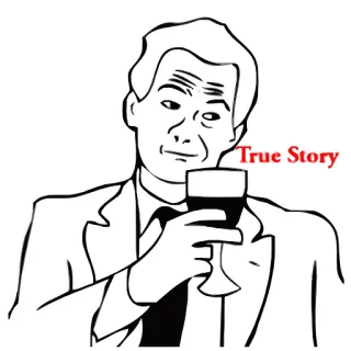 😏 True Story 밈, 술, 실화, 인터넷 밈, 알코올 telegram sticker