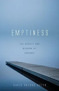 🔚 EMPTINESS
THE BEAUTY AND
WISDOM OF
ABSENCE

DAVID ARTHUR AUTEN Leere, Schönheit, Weisheit, Abwesenheit, Buchcover, Stilles Wasser telegram sticker