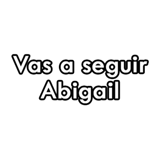 🙄 Vas a seguir Abigail текст, испанский, имя, абигейл, подписаться telegram sticker