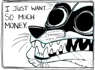 🤑 I JUST WANT
SO MUCH
MONEY. money, greed, want, comic, cartoon, wolf telegram sticker