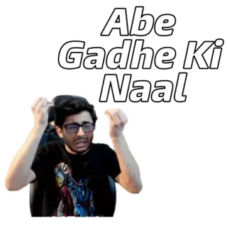 🤣 Abe Gadhe Ki Naal tiếng lóng Ấn Độ, xúc phạm, hài hước, hài kịch telegram sticker