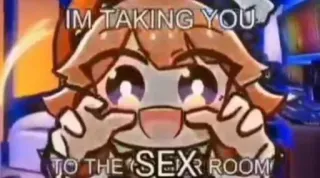 🤗 IM TAKING YOU TO THE SEX ROOM! anime, manga, animated, art, funny, humor, internet meme telegram sticker