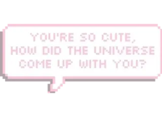 ☺️ YOU'RE SO CUTE, HOW DID THE UNIVERSE COME UP WITH YOU? милый, комплимент, вселенная, сообщение, пиксель арт telegram sticker