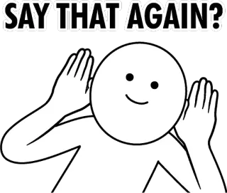 😯 SAY THAT AGAIN? meme, say what, question, hear, listen telegram sticker