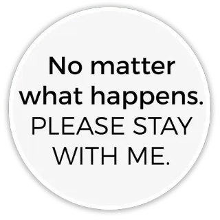 👫 No matter what happens. PLEASE STAY WITH ME. love, sad, stay, relationship, together telegram sticker