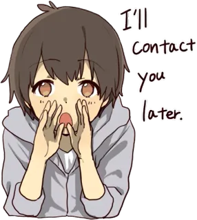 😲 I'll contact you later. Anime, Chłopak, Wiadomość, Komunikacja, Słodkie telegram sticker