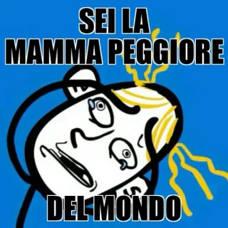😡 SEI LA MAMMA PEGGIORE DEL MONDO cartone animato, meme, umorismo, italiano, mamma, insulto telegram sticker