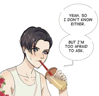 😐 YEAH. SO
I DON'T KNOW
EITHER.
BUT I'M
TOO AFRAID
TO ASK. picie, napój, osoba, przerażony, kreskówka, postać telegram sticker