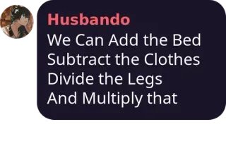 😛 We Can Add the Bed Subtract the Clothes Divide the Legs And Multiply that telegram sticker