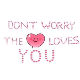 😘 DONT WORRY THE LOVES YOU corazón, amor, positividad, lindo telegram sticker