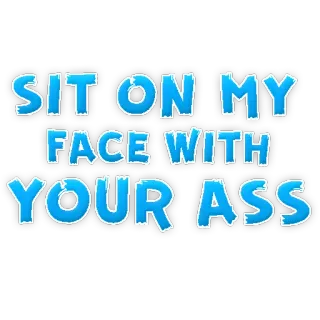 😍 SIT ON MY FACE WITH YOUR ASS Humor, Anstößig, Erwachsene, Sexuell telegram sticker