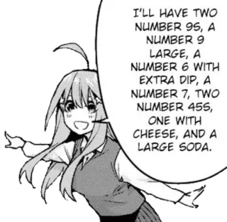 🍔 I'LL HAVE TWO
NUMBER 95, A
NUMBER 9
LARGE, A
NUMBER 6 WITH
EXTRA DIP, A
NUMBER 7, TWO
NUMBER 455,
ONE WITH
CHEESE, AND A
LARGE SODA. makanan, pesan, restoran, anime, manga, soda, keju whatsapp sticker
