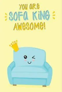 🤩 YOU ARE SOFA KING AWESOME! sofa, king, super, möbel, lustig, süß whatsapp sticker