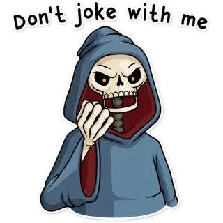 👤 Don't joke with me parca, esqueleto, capucha, muerte, advertencia, amenaza, dibujo animado telegram sticker