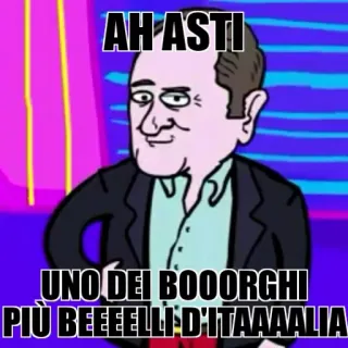 😜 AH ASTI
UNO DEI BOOOORGHI
PIÙ BEEEEELLI D'ITAAAAALIA italiano, meme, cartone animato, umorismo, italia, asti telegram sticker