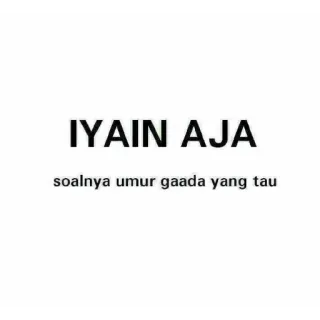 😕 IYAIN AJA
soalnya umur gaada yang tau indonezyjski, tekst, cytat telegram sticker