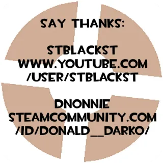 ✌️ SAY THANKS:
STBLACKST
WWW.YOUTUBE.COM
/USER/STBLACKST
DNONNIE
STEAMCOMMUNITY.COM
/ID/DONALD_DARKO/ Website, YouTube, Steam, Comunidade, Online telegram sticker