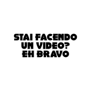 😀 STAI FACENDO UN VIDEO? EH BRAVO italian, video, congratulations, sarcastic whatsapp sticker