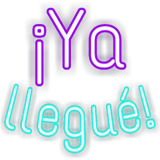 😎 ¡Ya llegué! Spanish, Neon, Greeting, Arrival, Expression whatsapp sticker