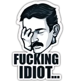 😖 FUCKING IDIOT... xúc phạm, bực bội, từ chửi thề, ngu ngốc, facepalm telegram sticker
