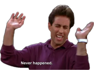 😄 Jerry Seinfeld Seinfeld Never happened. seinfeld, sitcom, comedy, tv show, jerry seinfeld, never happened telegram sticker