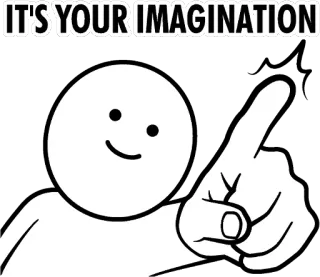 👈 IT'S YOUR IMAGINATION stick figure, pointing, imagination, illustration telegram sticker