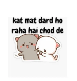 🤨 kat mat dard ho raha hai chod de cats, cartoon, hindi, animals whatsapp sticker