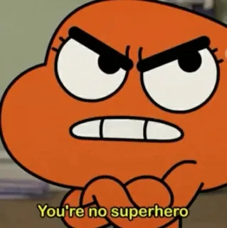 😄 Darwin The Amazing World of Gumball You're no superhero cartoon, tv show, animated, funny, Gumball, Darwin whatsapp sticker