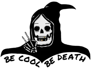 🤨 Grim Reaper BE COOL BE DEATH ceifador, esqueleto, morte, legal, humor negro telegram sticker