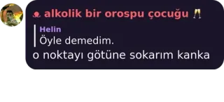 🏫 alkolik bir orospu çocuğu
öyle demedim
o noktayı götüne sokarım kanka whatsapp sticker