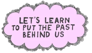 😍 LET'S LEARN
TO PUT THE PAST
BEHIND US past, learning, moving on, positive, motivation telegram sticker