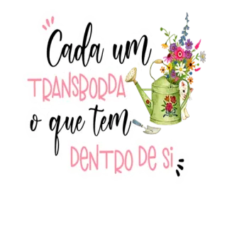 👏 Cada um TRANSBORDA o que tem DENTRO de si. regador, flores, gato, positividade, citação, jardim, floral telegram sticker