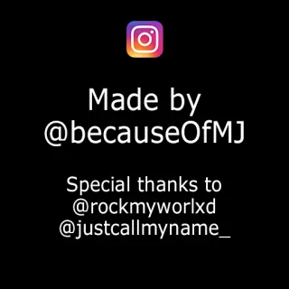 ™ Made by @becauseOfMJ Special thanks to @rockmyworlxd @justcallmyname_ instagram, redes sociales, créditos, gracias, nombres de usuario whatsapp sticker
