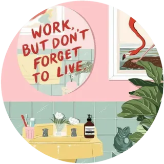 🌸 WORK, BUT DON'T FORGET TO LIVE работа, жизнь, баланс, фламинго, ванная, растение, мотивация telegram sticker