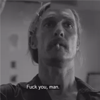 👑 Fuck you, man. Mann, Zigarette, Schwarzweiß, Zitat, Beleidigend telegram sticker