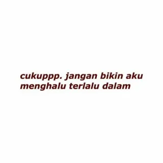 😭 cukupppp. jangan bikin aku menghalu terlalu dalam telegram sticker