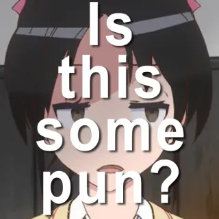 😑 Is this some pun? Anime, Trocadilho, Pergunta, Meme, Engraçado telegram sticker