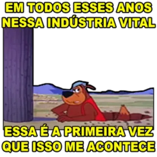 😖 EM TODOS ESSES ANOS
NESSA INDÚSTRIA VITAL
ESSA É A PRIMEIRA VEZ
QUE ISSO ME ACONTECE cartoon, dog, animation, text, humor telegram sticker