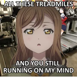 😒 ALL THESE TREADMILLS AND YOU STILL RUNNING ON MY MIND treadmills, anime, love, meme, running, mind, relationship telegram sticker