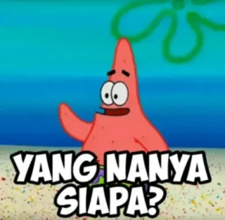 😑 Patrick Star SpongeBob SquarePants YANG NANYA SIAPA? Patrick Star, SpongeBob, cartoon, funny, meme telegram sticker