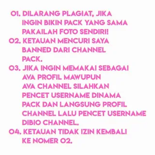 🔗 01. DILARANG PLAGIAT, JIKA
INGIN BIKIN PACK YANG SAMA
PAKAI LAH FOTO SENDIRI!
02. KETAUAN MENCURI SAYA
BANNED DARI CHANNEL
PACK.
03. JIKA INGIN MEMAKAI SEBAGAI
AVA PROFIL MAWUPUN
AVA CHANNEL SILAHKAN
PENCET USERNAME DINAMA
PACK DAN LANGSUNG PROFIL
CHANNEL LALU PENCET USERNAME
DIBIO CHANNEL.
04. KETAUAN TIDAK IZIN KEMBALI
KE NOMER 02. text, warnung, plagiat, kanalpaket, benutzername, berechtigung, indonesische sprache telegram sticker