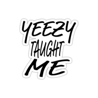 💢 YEEZY TAUGHT ME yeezy, meme, frasa, kutipan telegram sticker