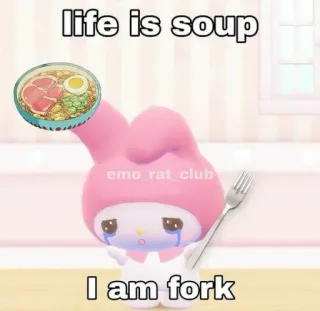 🥣 My Melody life is soup
I am fork 밈, 마이멜로디, 산리오, 포크, 수프, 웃긴 telegram sticker