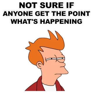 😑 Fry Futurama NOT SURE IF ANYONE GET THE POINT WHAT'S HAPPENING Desenho animado, Futurama, Fry, Meme, Confuso whatsapp sticker