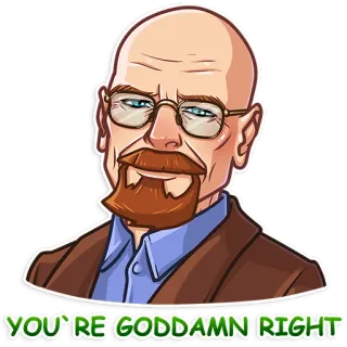 👍 Walter White Breaking Bad YOU'RE GODDAMN RIGHT breaking bad, walter white, du hast verdammt recht telegram sticker