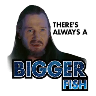 🤷‍♂️ Qui-Gon Jinn Star Wars: Episode I – The Phantom Menace THERE'S ALWAYS A BIGGER FISH star wars, qui-gon, liam neeson, pesce più grosso, citazione film telegram sticker
