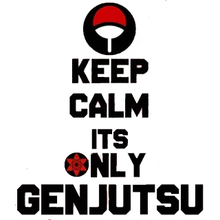 🔮 Naruto KEEP CALM ITS ONLY GENJUTSU animé, genjutsu, naruto, reste calme whatsapp sticker