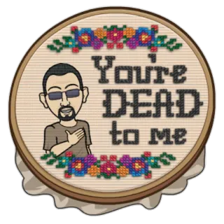 🤰 You're DEAD to me 刺繍, クロスステッチ, Bitmoji, Dead to Me, フレーズ, 面白い telegram sticker