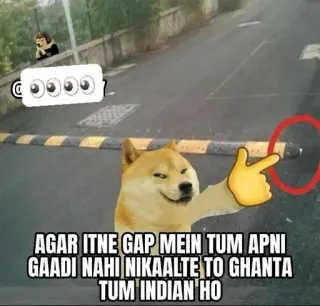 🌟 Doge AGAR ITNE GAP MEIN TUM APNI GAADI NAHI NIKAALTE TO GHANTA TUM INDIAN HO doge, meme, driving, humor, india, traffic, cars, road, speedbreaker telegram sticker